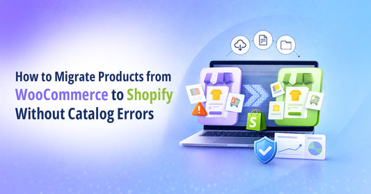 How to Migrate Products from WooCommerce to Shopify Without Catalog Errors