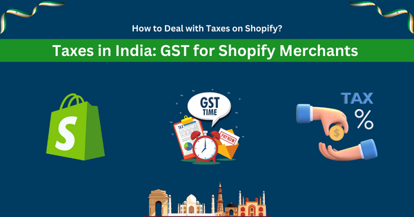 How to Deal with Shopify Taxes in India: GST for Shopify Merchants