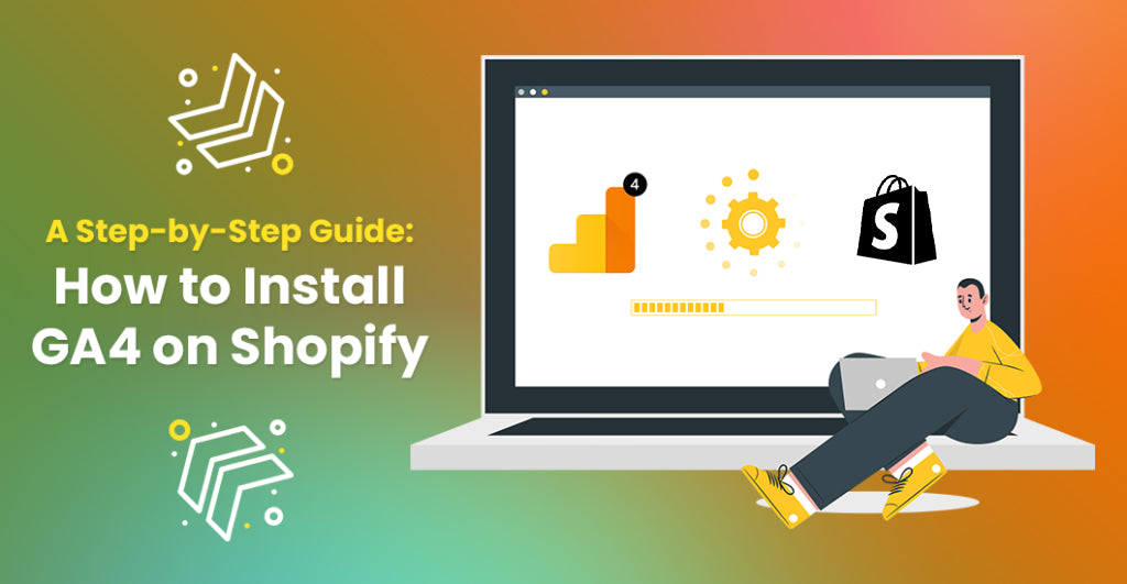 A Step-by-Step Guide: How to Install GA4 on Shopify?