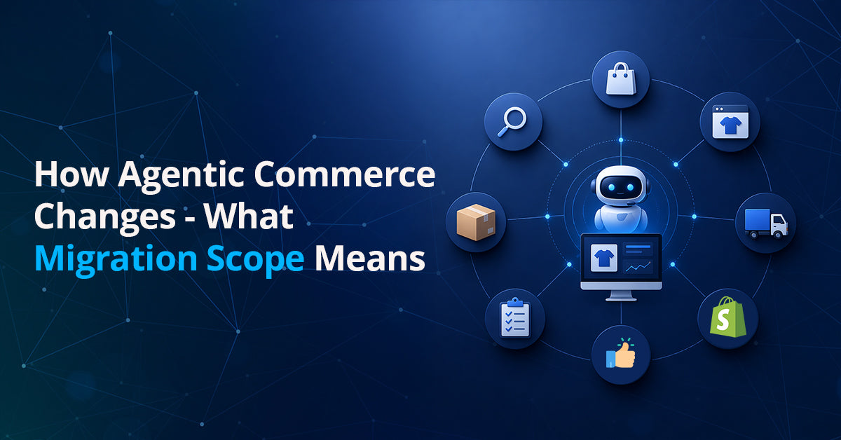 How Agentic Commerce Changes What “Migration Scope” Means