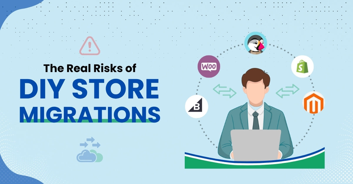 The Real Risks of DIY Store Migrations.....