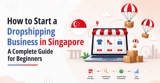 How to Start a Dropshipping Business in Singapore