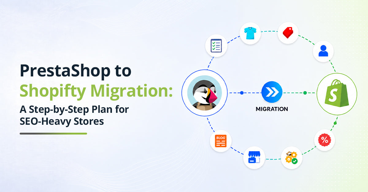 PrestaShop to Shopify Migration: A Step-by-Step Plan for SEO-Heavy Stores