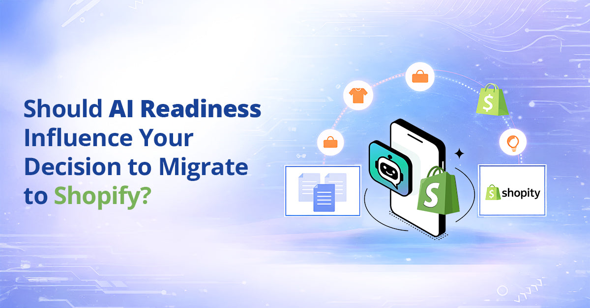 Should AI Readiness Influence Your Decision to Migrate to Shopify?