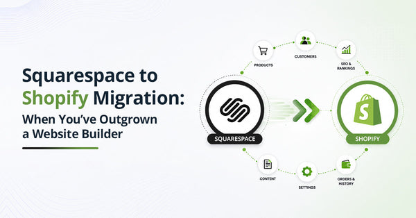 Squarespace to Shopify Migration: When You’ve Outgrown a Website Builder