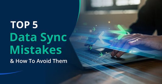 Top 5 Data Sync Mistakes and How to Avoid Them