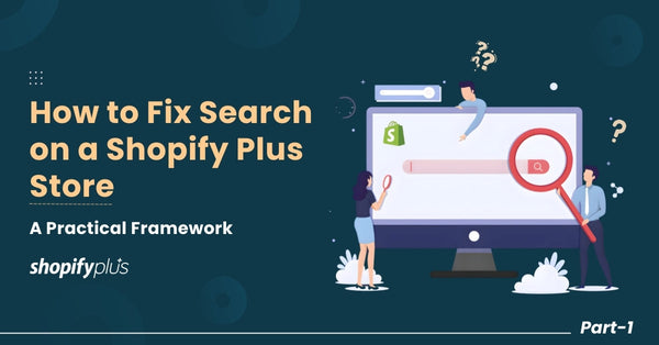 How to Fix Search on a Shopify Plus Store: A Practical Framework (With a Real Case Study)