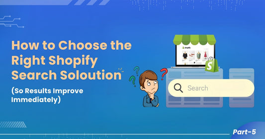 How to Choose the Right Shopify Search Solution 