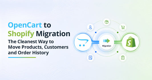 OpenCart to Shopify Migration: The Cleanest Way to Move Products, Customers, and Order History