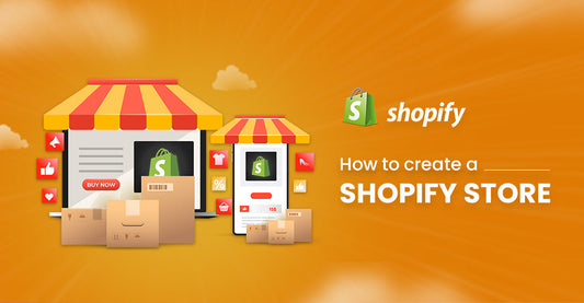 How to Create a Shopify Store