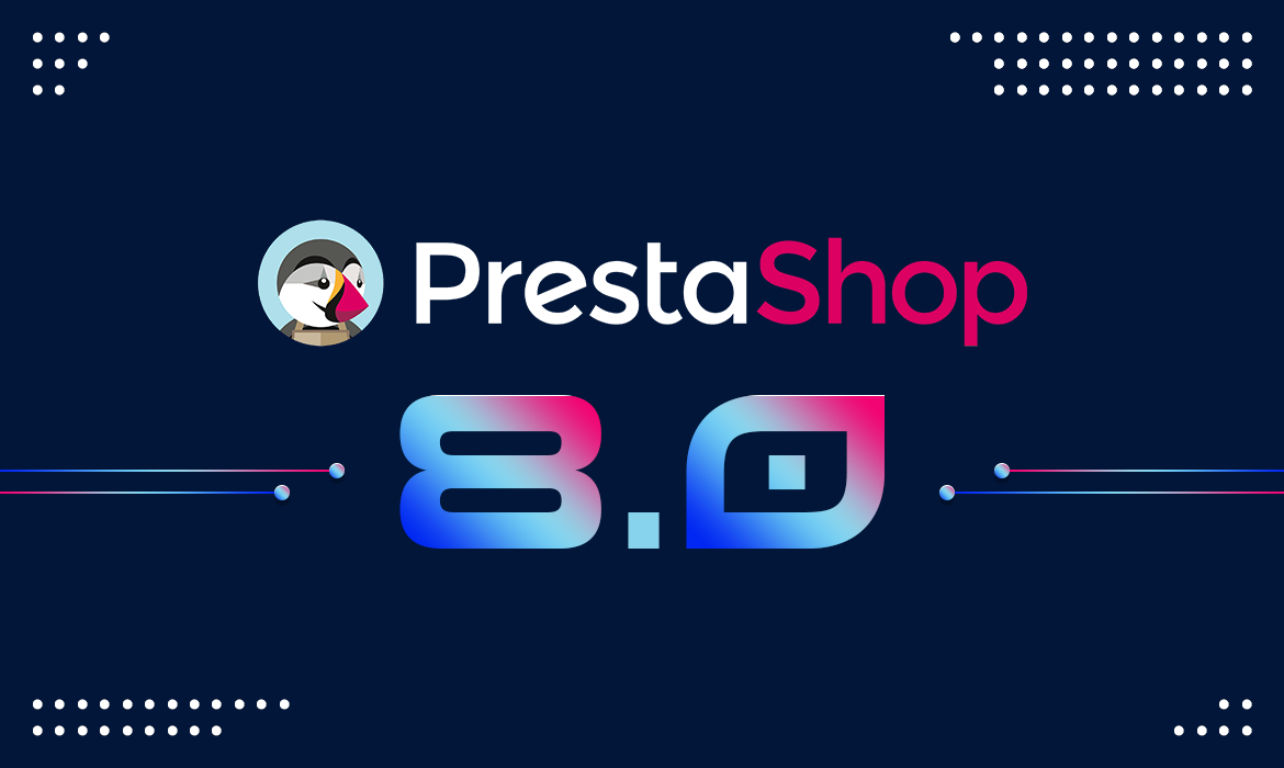 PrestaShop 8.0: why is it better than previous versions?