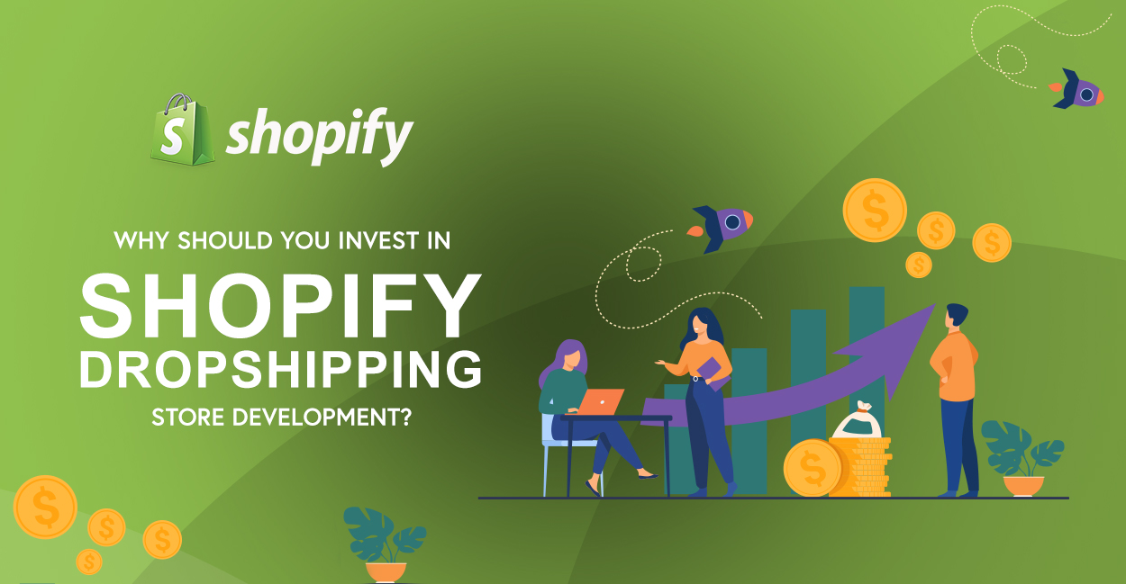 Why Should You Invest in Shopify Dropshipping Store Development?